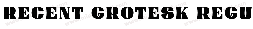Recent Grotesk Regul字体转换